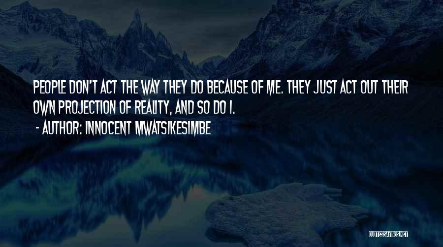 Other People's Perception Of You Quotes By Innocent Mwatsikesimbe