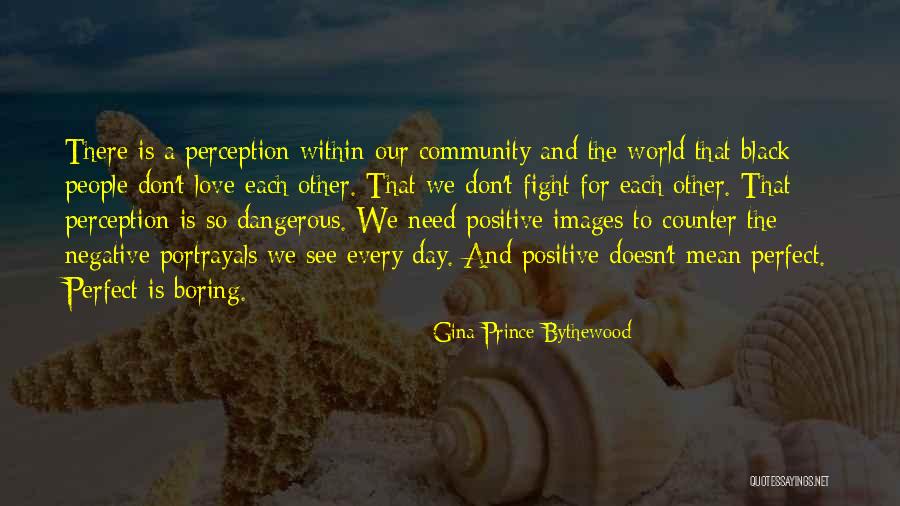 Other People's Perception Quotes By Gina Prince-Bythewood Other People's Perception Quotes By Gina Prince-Bythewood
