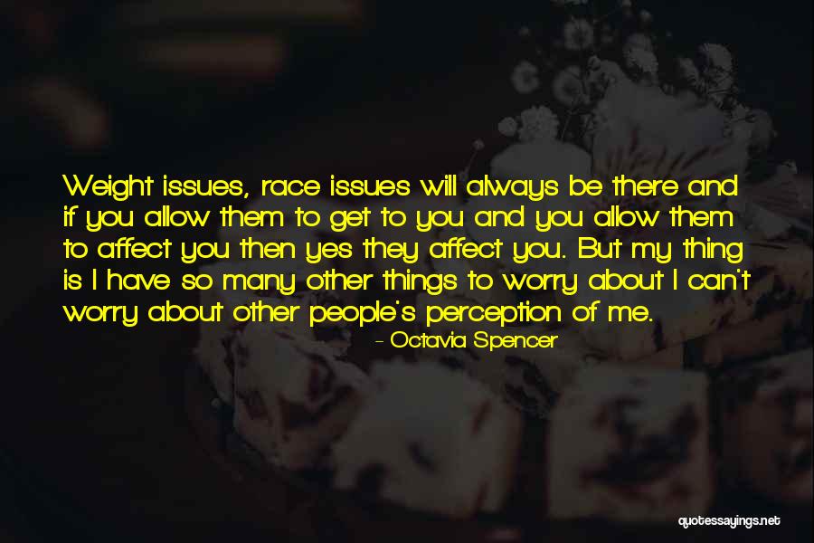 Other People's Perception Quotes By Octavia Spencer Other People's Perception Quotes By Octavia Spencer