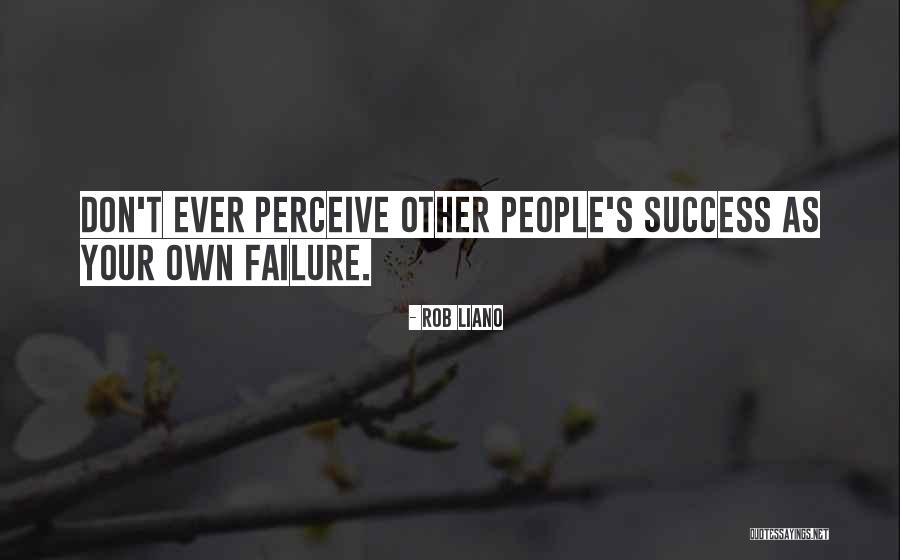 Other People's Perception Quotes By Rob Liano Other People's Perception Quotes By Rob Liano
