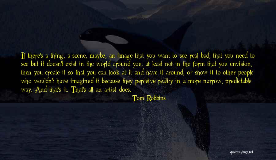 Other People's Perception Quotes By Tom Robbins Other People's Perception Quotes By Tom Robbins