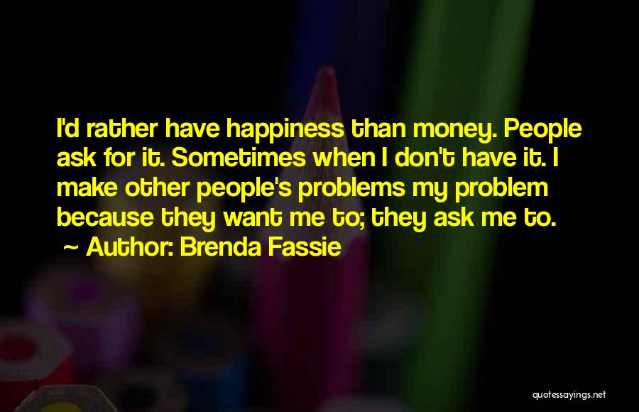 Other People's Problems Quotes By Brenda Fassie