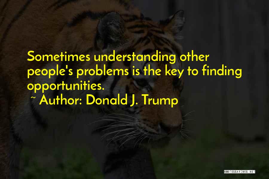 Other People's Problems Quotes By Donald J. Trump