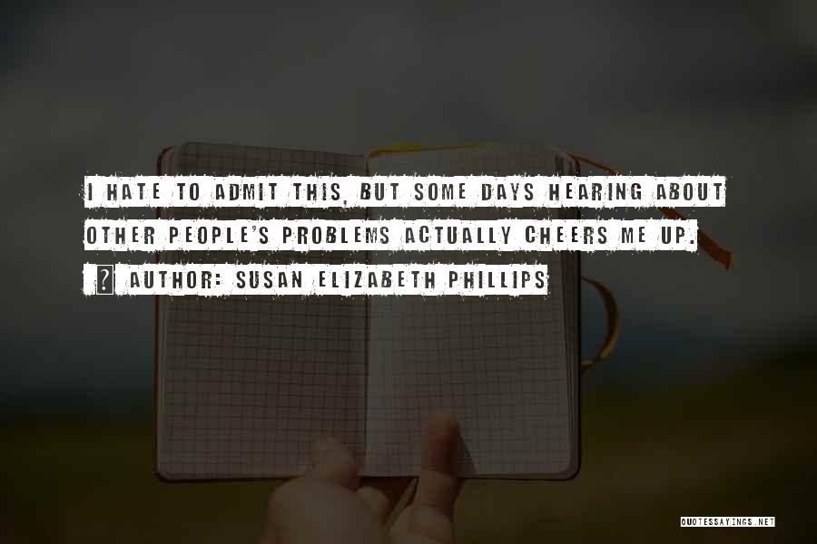 Other People's Problems Quotes By Susan Elizabeth Phillips
