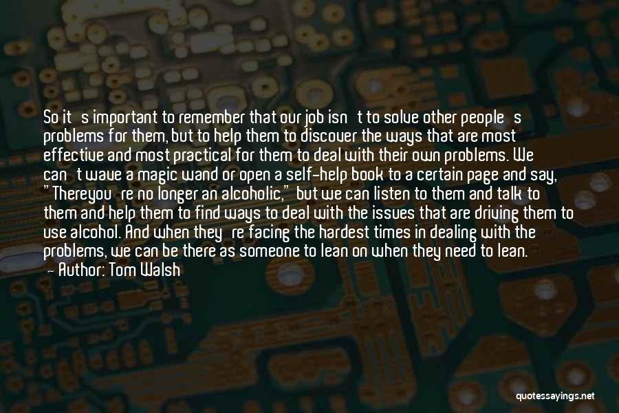 Other People's Problems Quotes By Tom Walsh