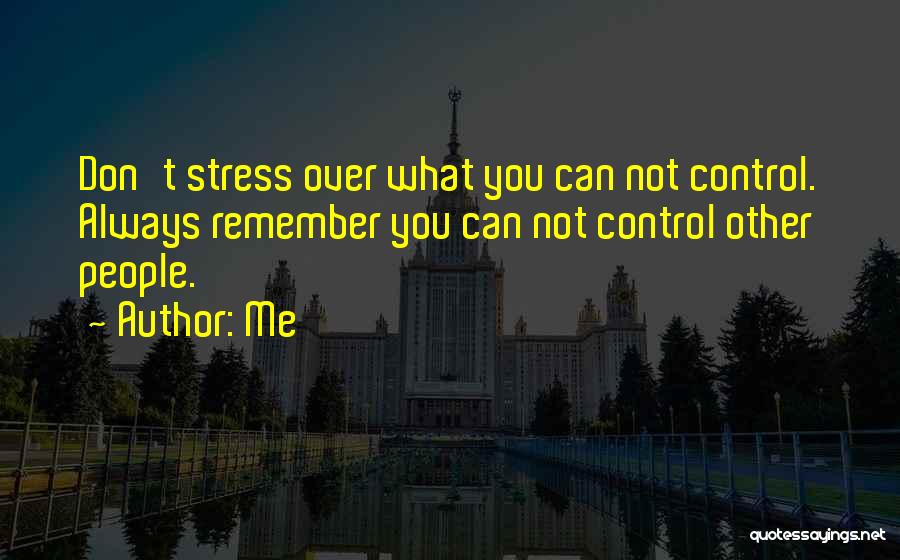 Other People's Stress Quotes By Me