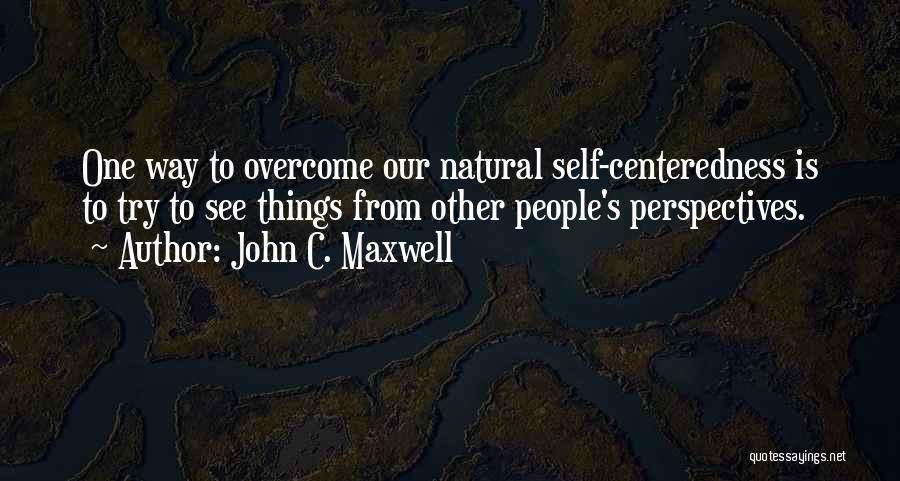 Other Perspectives Quotes By John C. Maxwell