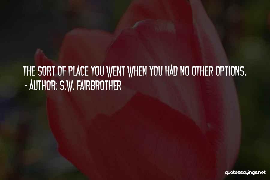 Other Place Quotes By S.W. Fairbrother