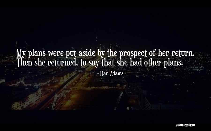 Other Plans Quotes By Dan Adams Other Plans Quotes By Dan Adams