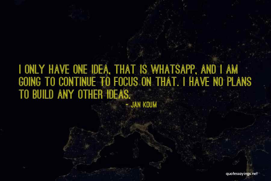 Other Plans Quotes By Jan Koum Other Plans Quotes By Jan Koum