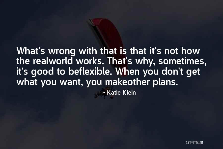 Other Plans Quotes By Katie Klein Other Plans Quotes By Katie Klein