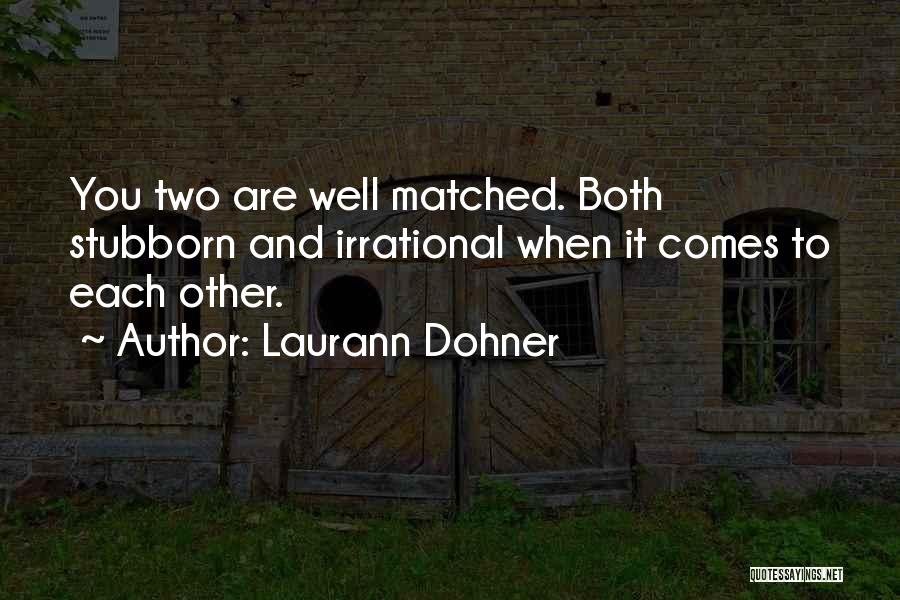 Other Quotes By Laurann Dohner