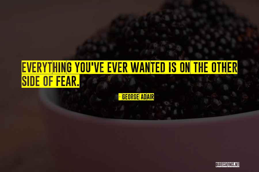 Other Side Of Fear Quotes By George Adair Other Side Of Fear Quotes By George Adair