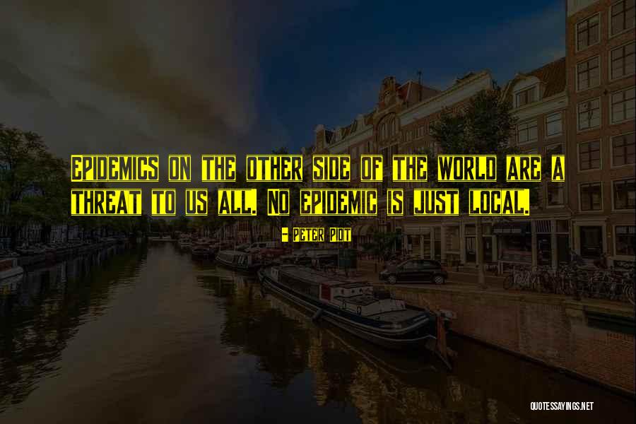 Other Side Of The World Quotes By Peter Piot Other Side Of The World Quotes By Peter Piot