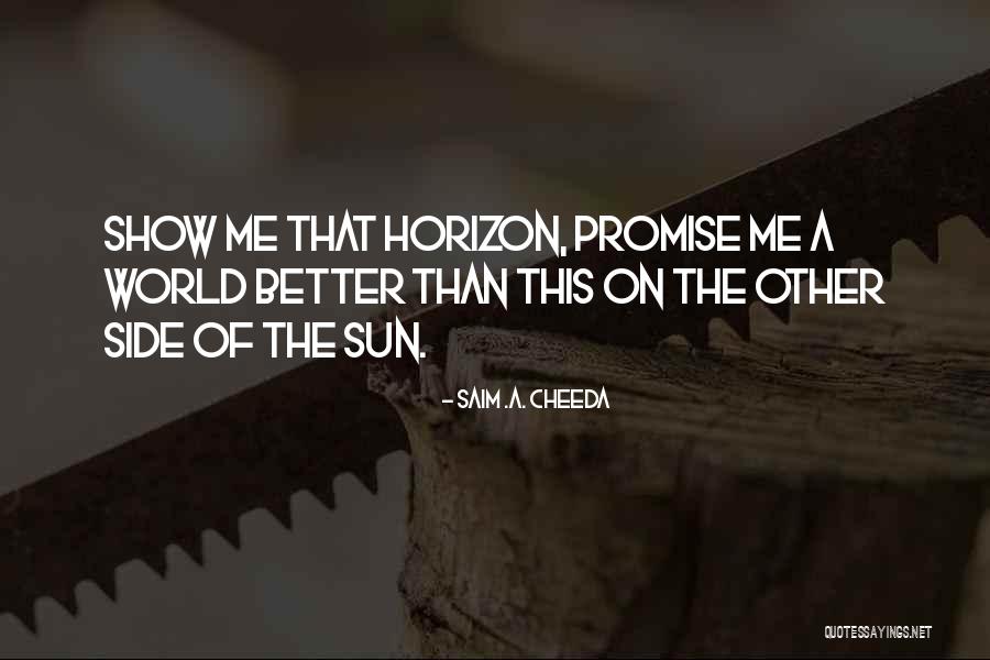 Other Side Of The World Quotes By Saim .A. Cheeda Other Side Of The World Quotes By Saim .A. Cheeda