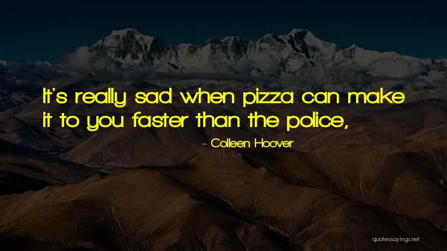 Other Things To Make With Pizza Quotes By Colleen Hoover Other Things To Make With Pizza Quotes By Colleen Hoover