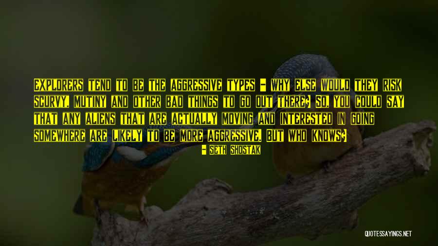 Other Types Quotes By Seth Shostak Other Types Quotes By Seth Shostak