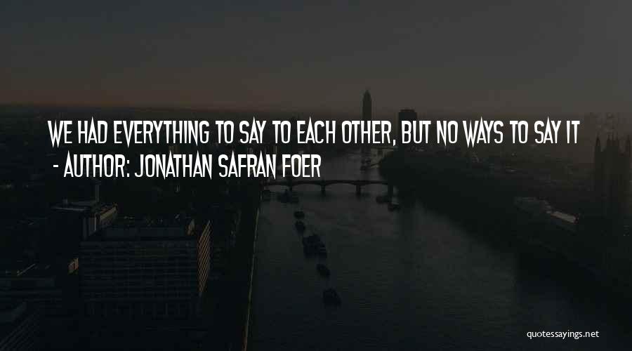 Other Ways To Say Quotes By Jonathan Safran Foer