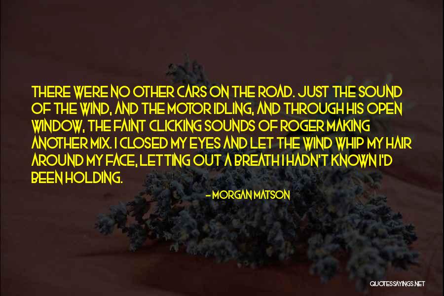 Other Wind Quotes By Morgan Matson Other Wind Quotes By Morgan Matson