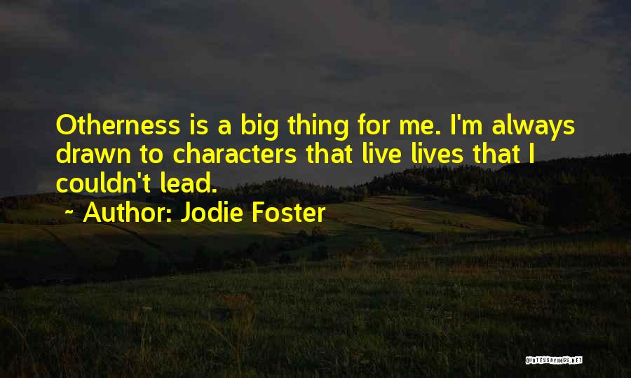 Otherness Quotes By Jodie Foster