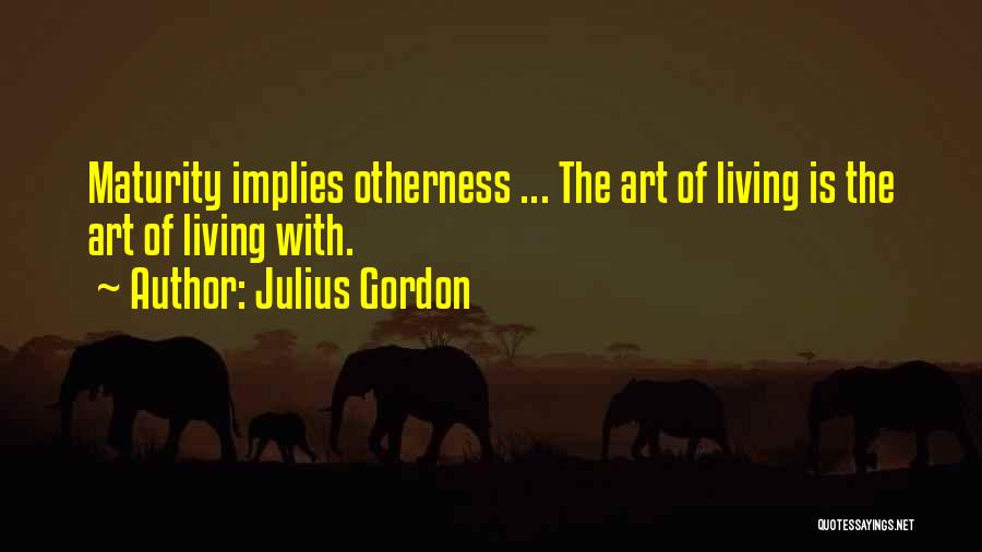 Otherness Quotes By Julius Gordon