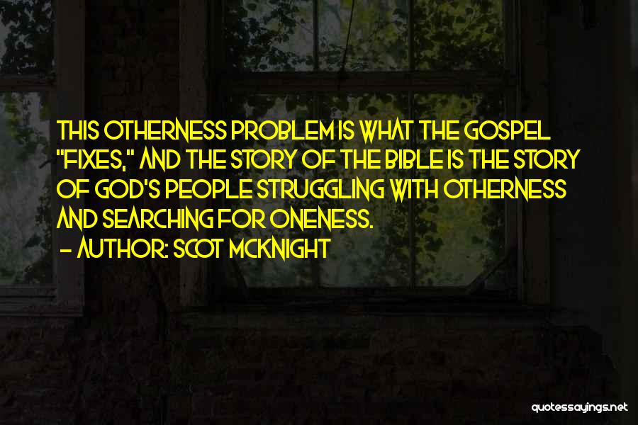 Otherness Quotes By Scot McKnight