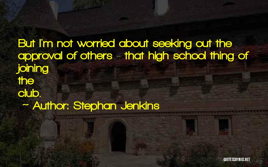Others Approval Quotes By Stephan Jenkins