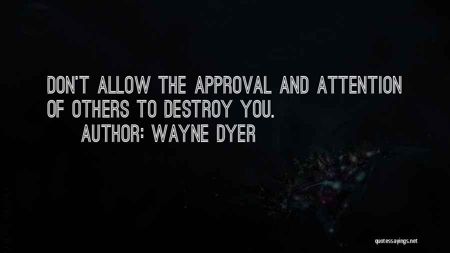 Others Approval Quotes By Wayne Dyer