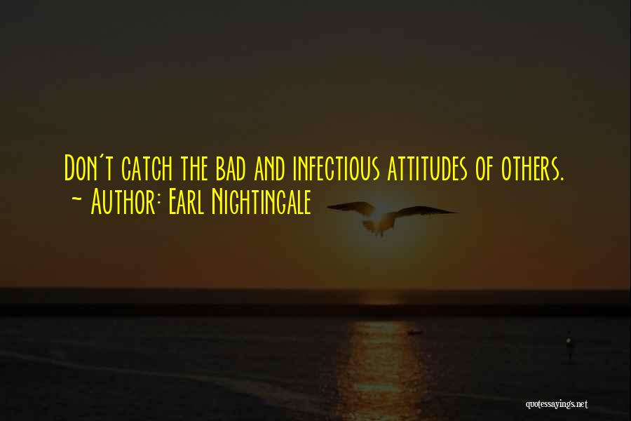 Others Bad Attitude Quotes By Earl Nightingale