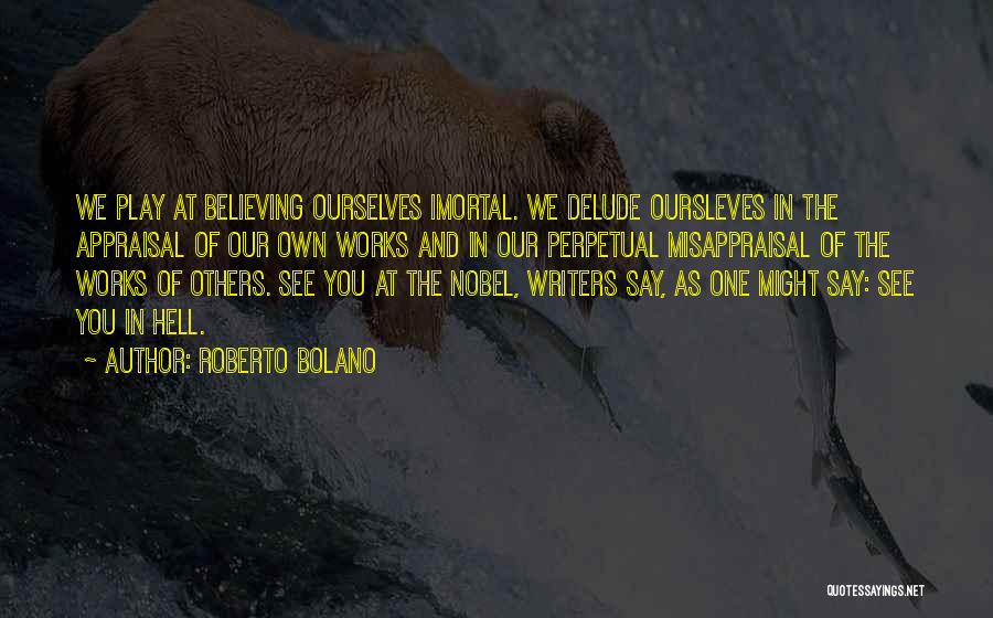 Others Believing In You Quotes By Roberto Bolano