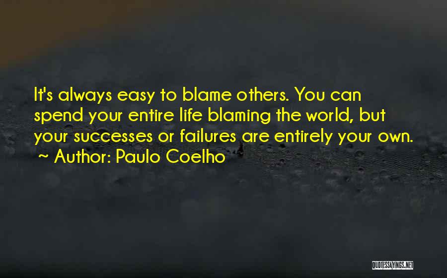 Others Blame You Quotes By Paulo Coelho