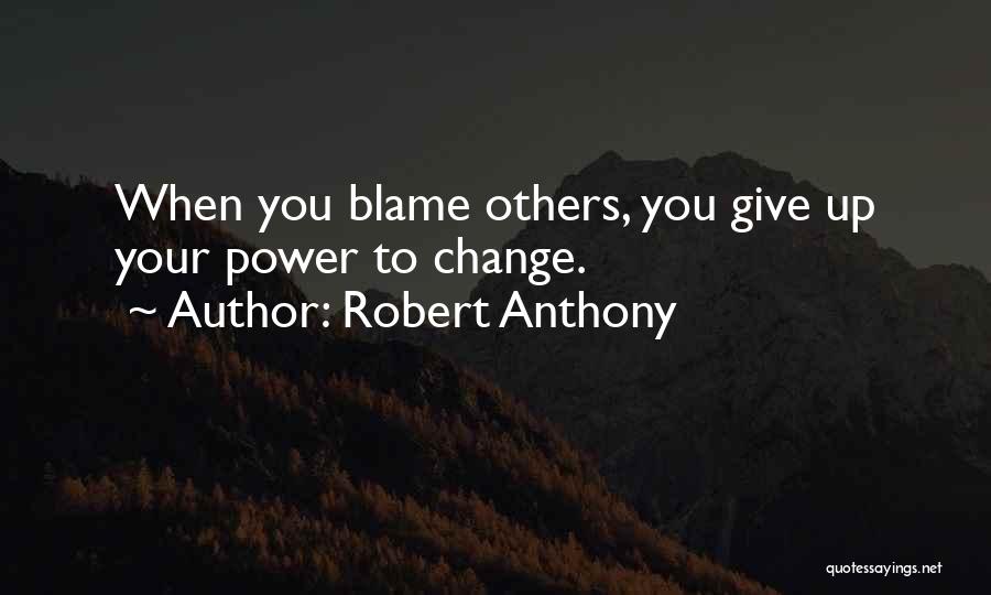 Others Blame You Quotes By Robert Anthony