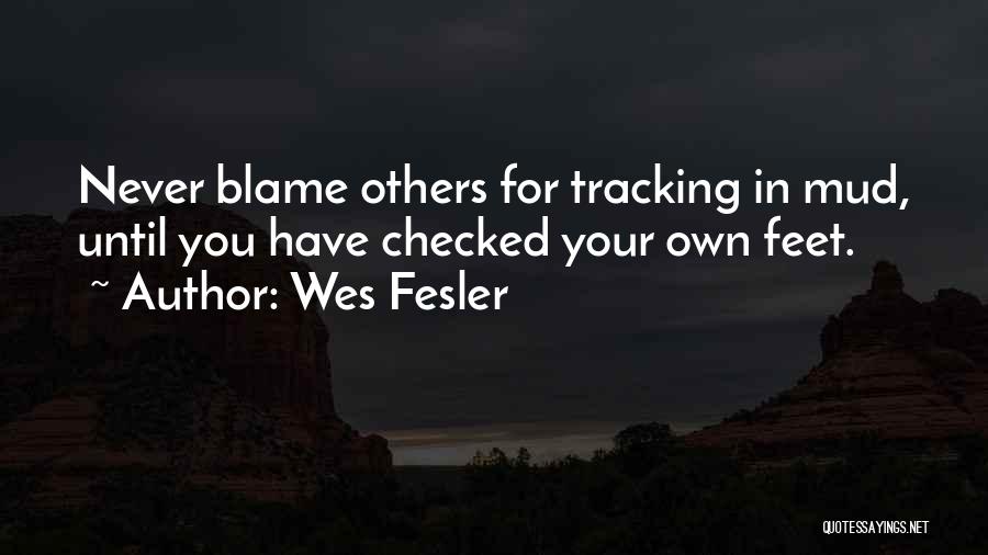 Others Blame You Quotes By Wes Fesler