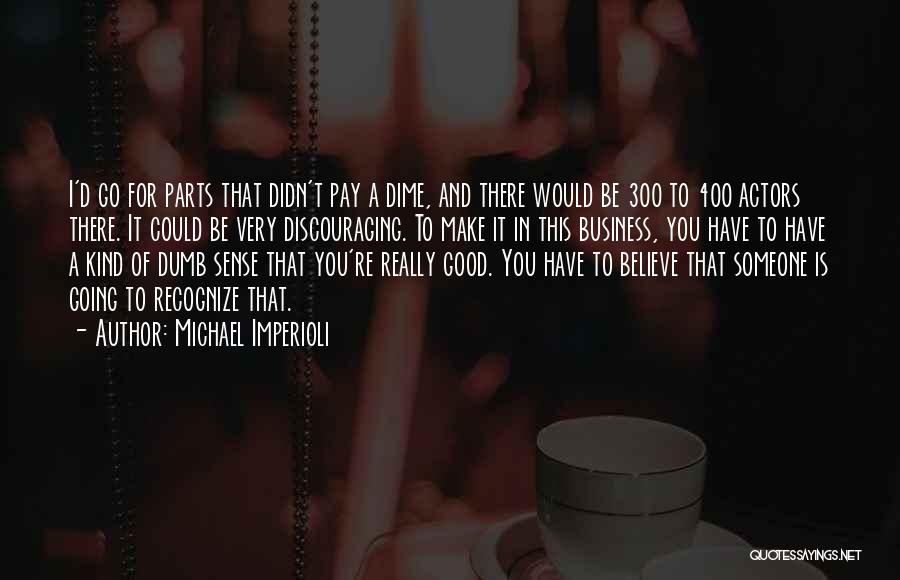 Others Discouraging You Quotes By Michael Imperioli