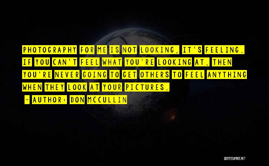 Others Feelings Quotes By Don McCullin