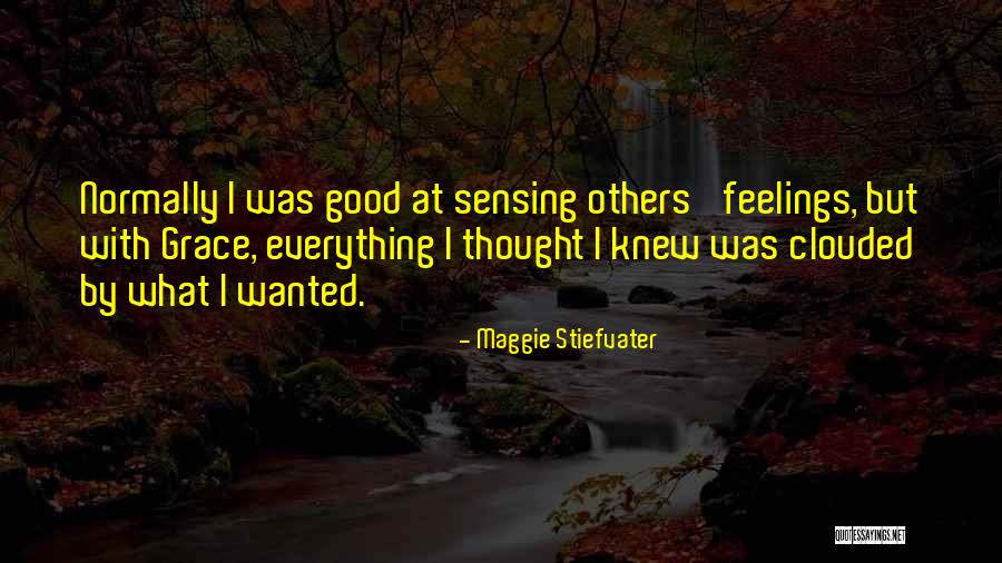 Others Feelings Quotes By Maggie Stiefvater