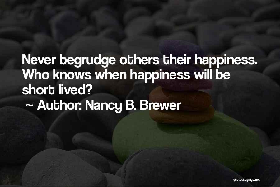 Others Happiness Quotes By Nancy B. Brewer