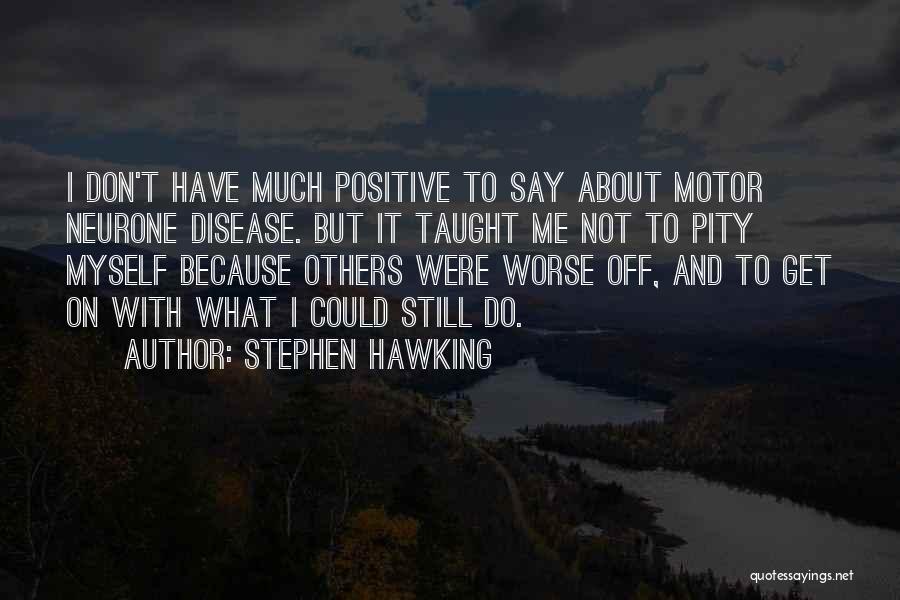 Others Have It Worse Quotes By Stephen Hawking