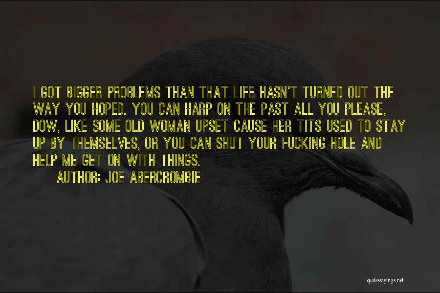 Others Having Bigger Problems Quotes By Joe Abercrombie