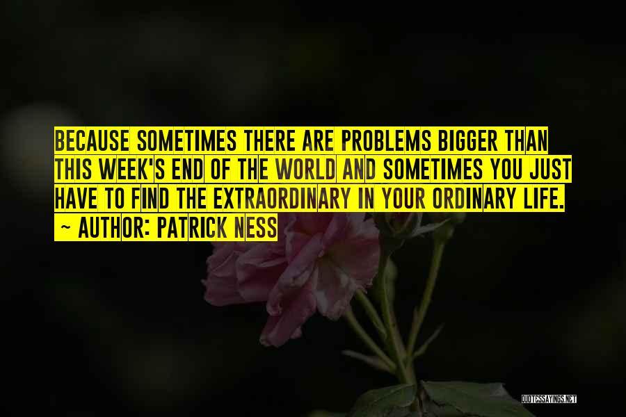 Others Having Bigger Problems Quotes By Patrick Ness
