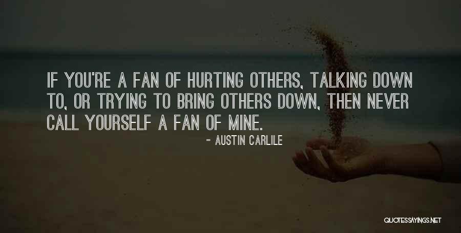 Others Hurting You Quotes By Austin Carlile