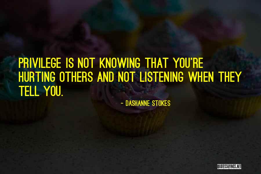 Others Hurting You Quotes By DaShanne Stokes Others Hurting You Quotes By DaShanne Stokes