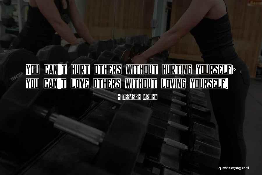Others Hurting You Quotes By Debasish Mridha Others Hurting You Quotes By Debasish Mridha