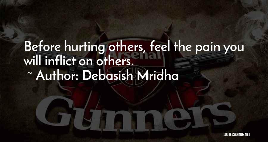 Others Hurting You Quotes By Debasish Mridha