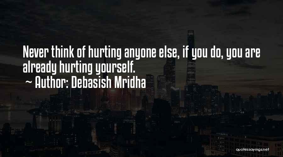 Others Hurting You Quotes By Debasish Mridha