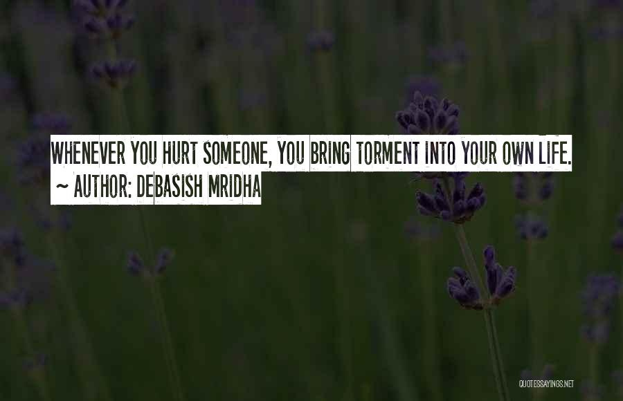 Others Hurting You Quotes By Debasish Mridha