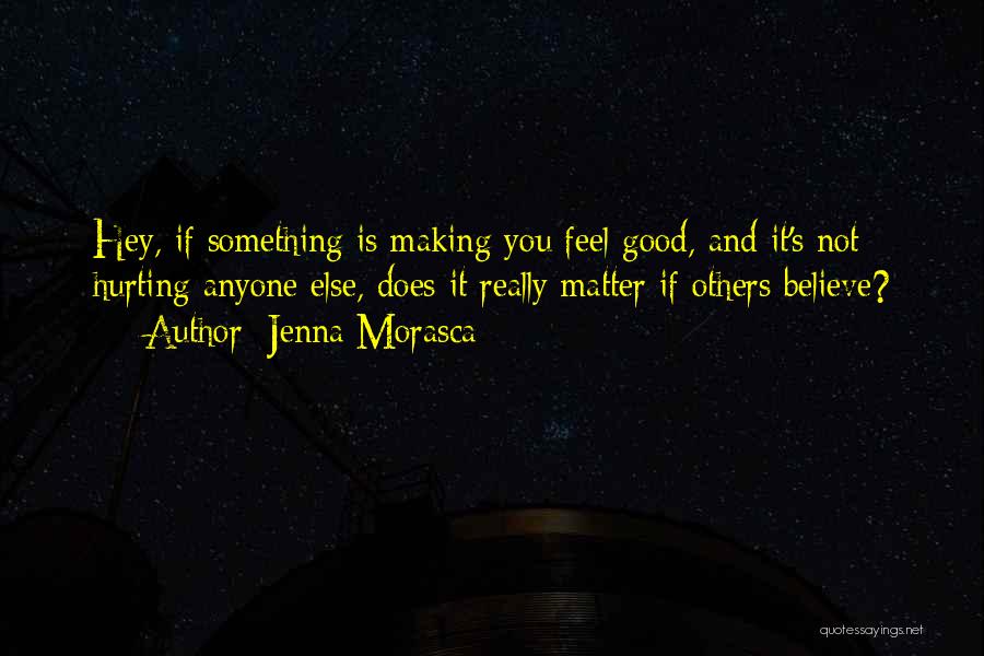 Others Hurting You Quotes By Jenna Morasca