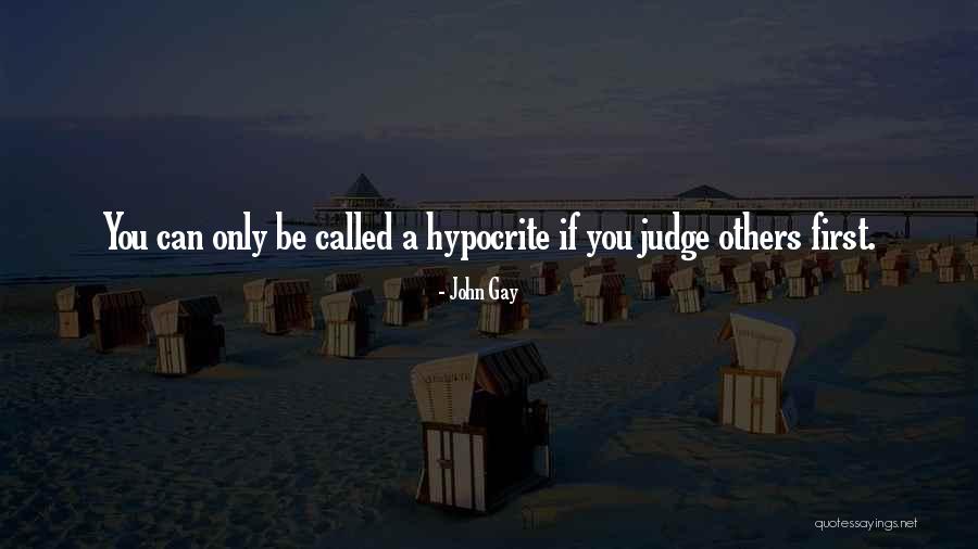 Others Judgement Quotes By John Gay Others Judgement Quotes By John Gay