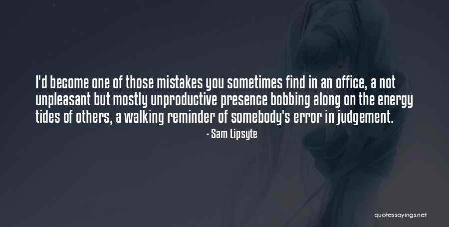 Others Judgement Quotes By Sam Lipsyte