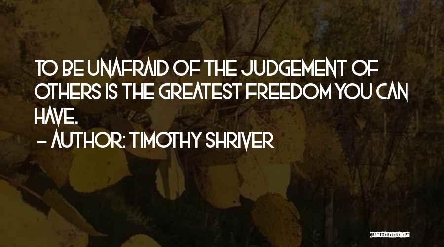 Others Judgement Quotes By Timothy Shriver